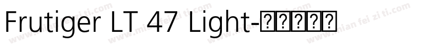 Frutiger LT 47 Light字体转换
